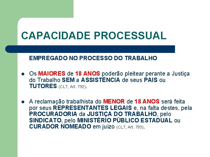 CAPACIDADE PROCESSUAL EMPREGADO NO PROCESSO DO TRABALHO l Os MAIORES de 18 ANOS poderão