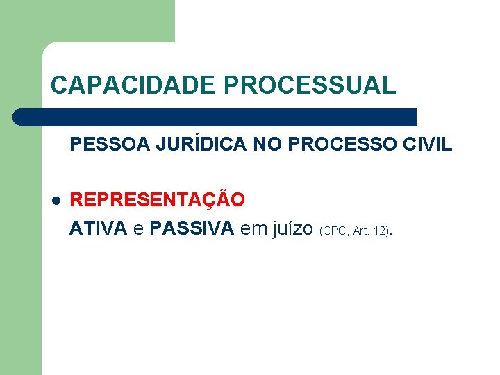 CAPACIDADE PROCESSUAL PESSOA JURÍDICA NO PROCESSO CIVIL l REPRESENTAÇÃO ATIVA e PASSIVA em juízo
