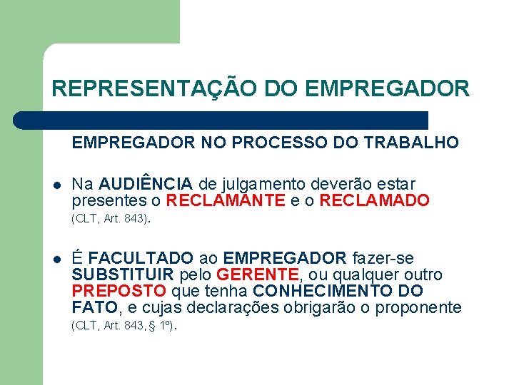 REPRESENTAÇÃO DO EMPREGADOR NO PROCESSO DO TRABALHO l Na AUDIÊNCIA de julgamento deverão estar