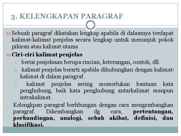 3. KELENGKAPAN PARAGRAF Sebuah paragraf dikatakan lengkap apabila di dalamnya terdapat kalimat-kalimat penjelas secara