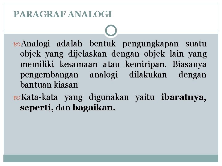 PARAGRAF ANALOGI Analogi adalah bentuk pengungkapan suatu objek yang dijelaskan dengan objek lain yang PARAGRAF ANALOGI Analogi adalah bentuk pengungkapan suatu objek yang dijelaskan dengan objek lain yang
