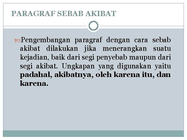 PARAGRAF SEBAB AKIBAT Pengembangan paragraf dengan cara sebab akibat dilakukan jika menerangkan suatu kejadian, PARAGRAF SEBAB AKIBAT Pengembangan paragraf dengan cara sebab akibat dilakukan jika menerangkan suatu kejadian,