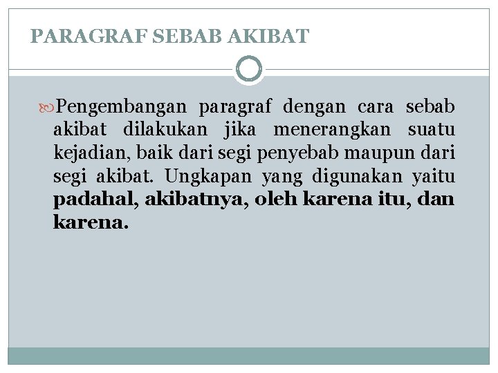 PARAGRAF SEBAB AKIBAT Pengembangan paragraf dengan cara sebab akibat dilakukan jika menerangkan suatu kejadian,