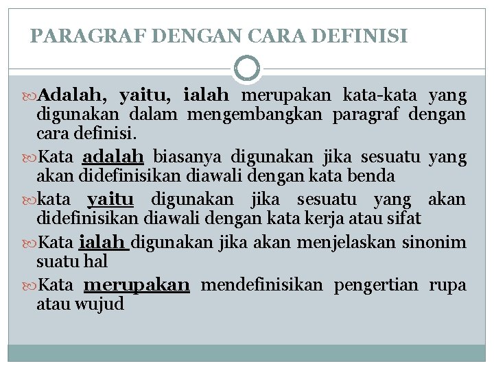 PARAGRAF DENGAN CARA DEFINISI Adalah, yaitu, ialah merupakan kata-kata yang digunakan dalam mengembangkan paragraf PARAGRAF DENGAN CARA DEFINISI Adalah, yaitu, ialah merupakan kata-kata yang digunakan dalam mengembangkan paragraf