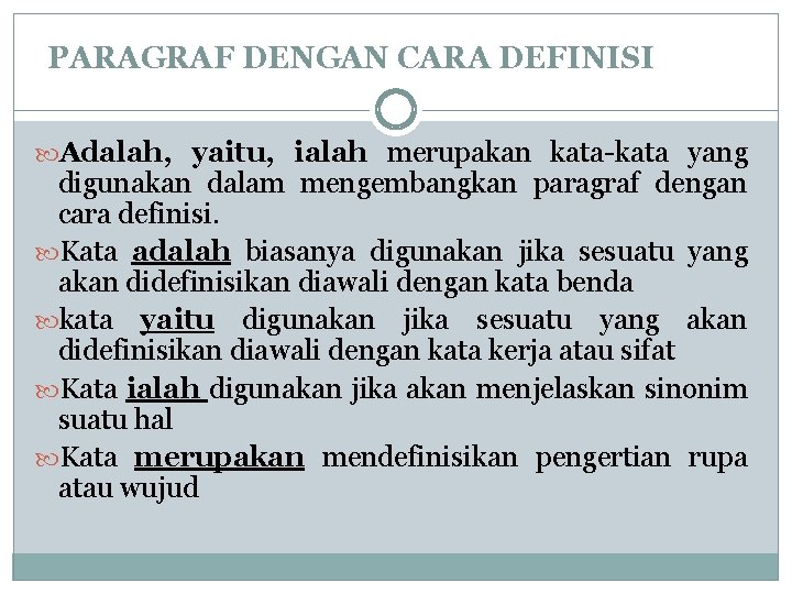 PARAGRAF DENGAN CARA DEFINISI Adalah, yaitu, ialah merupakan kata-kata yang digunakan dalam mengembangkan paragraf