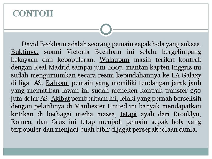 CONTOH David Beckham adalah seorang pemain sepak bola yang sukses. Buktinya, suami Victoria Beckham CONTOH David Beckham adalah seorang pemain sepak bola yang sukses. Buktinya, suami Victoria Beckham