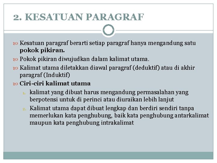 2. KESATUAN PARAGRAF Kesatuan paragraf berarti setiap paragraf hanya mengandung satu pokok pikiran. Pokok 2. KESATUAN PARAGRAF Kesatuan paragraf berarti setiap paragraf hanya mengandung satu pokok pikiran. Pokok
