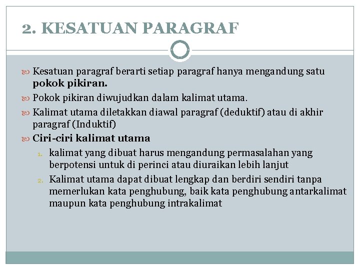 2. KESATUAN PARAGRAF Kesatuan paragraf berarti setiap paragraf hanya mengandung satu pokok pikiran. Pokok