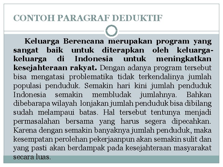 CONTOH PARAGRAF DEDUKTIF Keluarga Berencana merupakan program yang sangat baik untuk diterapkan oleh keluarga