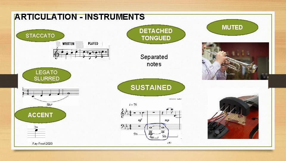 ARTICULATION - INSTRUMENTS STACCATO DETACHED TONGUED Separated notes LEGATO SLURRED SUSTAINED ACCENT Fay Frost