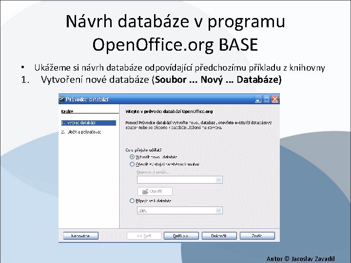 Návrh databáze v programu Open. Office. org BASE • Ukážeme si návrh databáze odpovídající