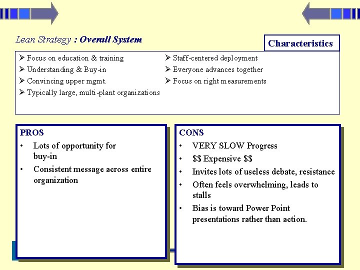 Lean Strategy : Overall System Characteristics Focus on education & training Staff-centered deployment Understanding