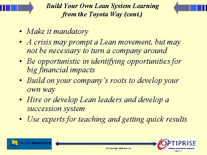 Build Your Own Lean System Learning from the Toyota Way (cont. ) • Make