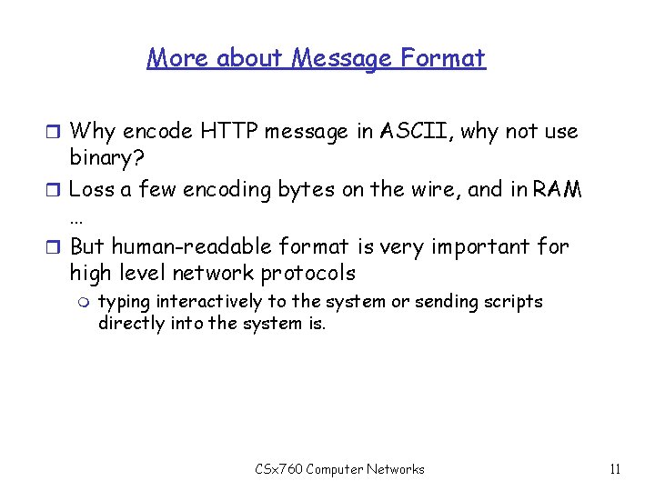 More about Message Format r Why encode HTTP message in ASCII, why not use