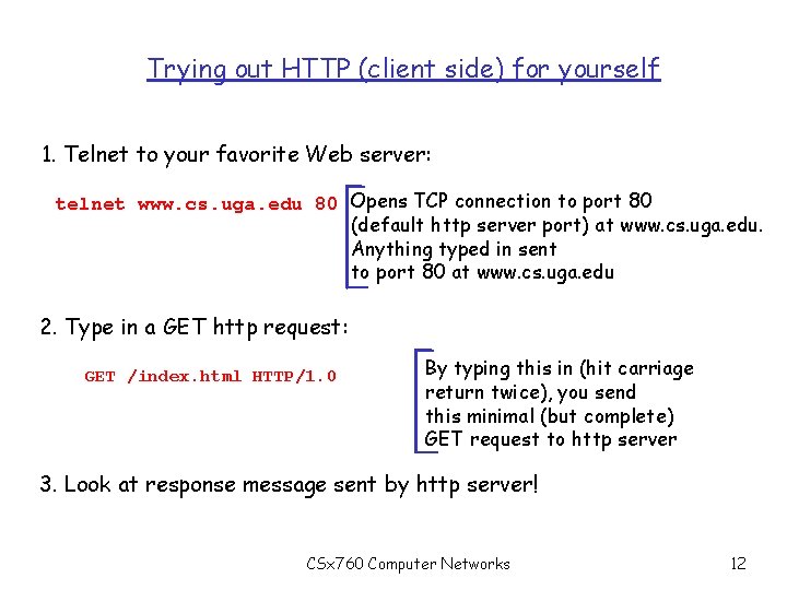 Trying out HTTP (client side) for yourself 1. Telnet to your favorite Web server: