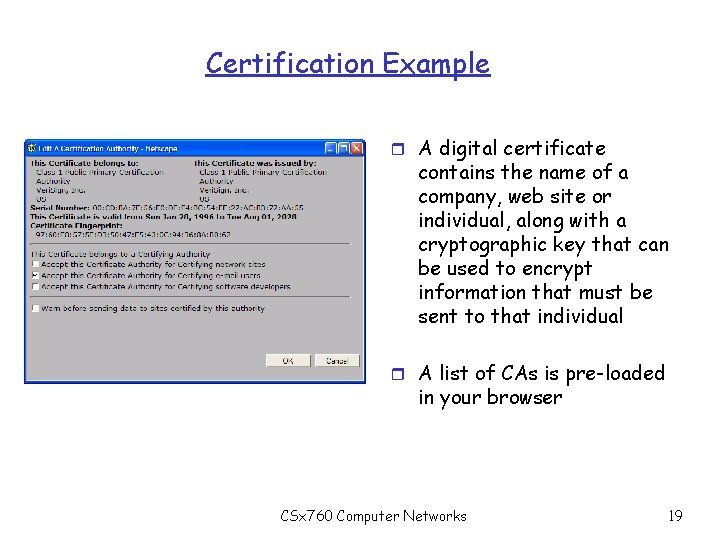 Certification Example r A digital certificate contains the name of a company, web site