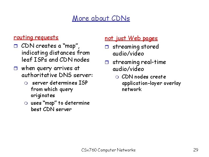 More about CDNs routing requests r CDN creates a “map”, indicating distances from leaf