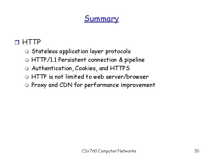 Summary r HTTP m Stateless application layer protocols m HTTP/1. 1 Persistent connection &