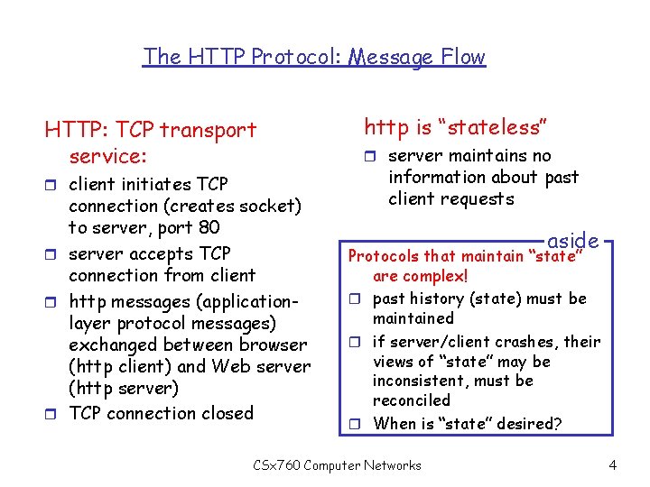 The HTTP Protocol: Message Flow HTTP: TCP transport service: r client initiates TCP connection