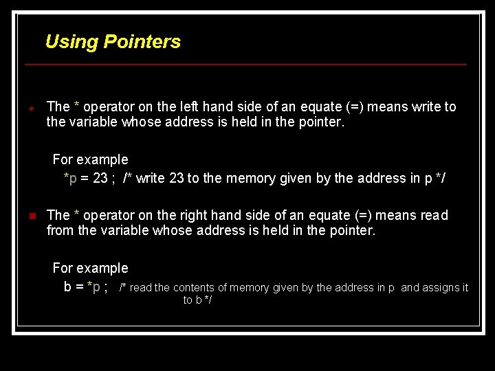 Using Pointers The * operator on the left hand side of an equate (=) Using Pointers The * operator on the left hand side of an equate (=)