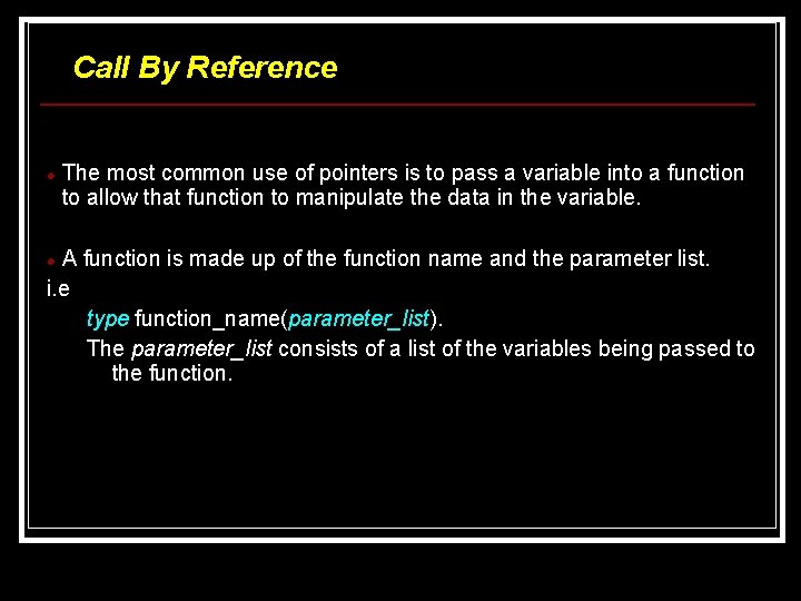 Call By Reference The most common use of pointers is to pass a variable Call By Reference The most common use of pointers is to pass a variable