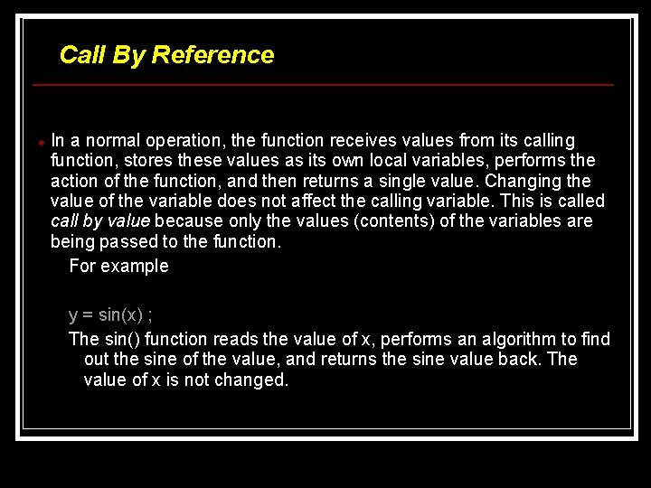 Call By Reference In a normal operation, the function receives values from its calling Call By Reference In a normal operation, the function receives values from its calling