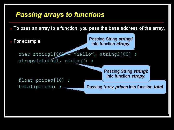 Passing arrays to functions To pass an array to a function, you pass the Passing arrays to functions To pass an array to a function, you pass the