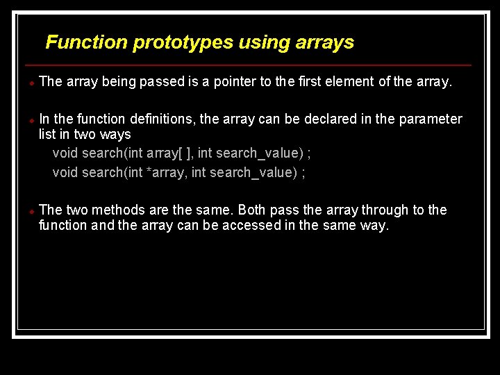 Function prototypes using arrays The array being passed is a pointer to the first Function prototypes using arrays The array being passed is a pointer to the first