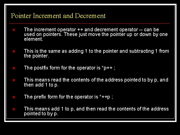 Pointer Increment and Decrement n The increment operator ++ and decrement operator -- can Pointer Increment and Decrement n The increment operator ++ and decrement operator -- can