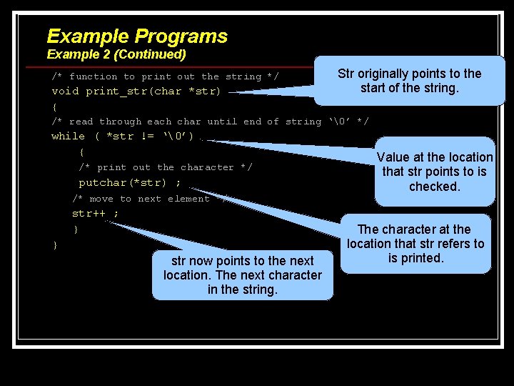 Example Programs Example 2 (Continued) /* function to print out the string */ void Example Programs Example 2 (Continued) /* function to print out the string */ void
