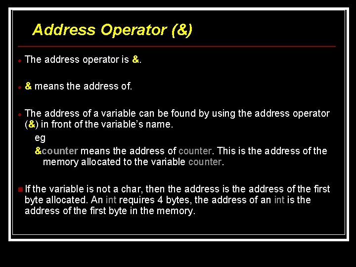 Address Operator (&) The address operator is &. & means the address of. The Address Operator (&) The address operator is &. & means the address of. The