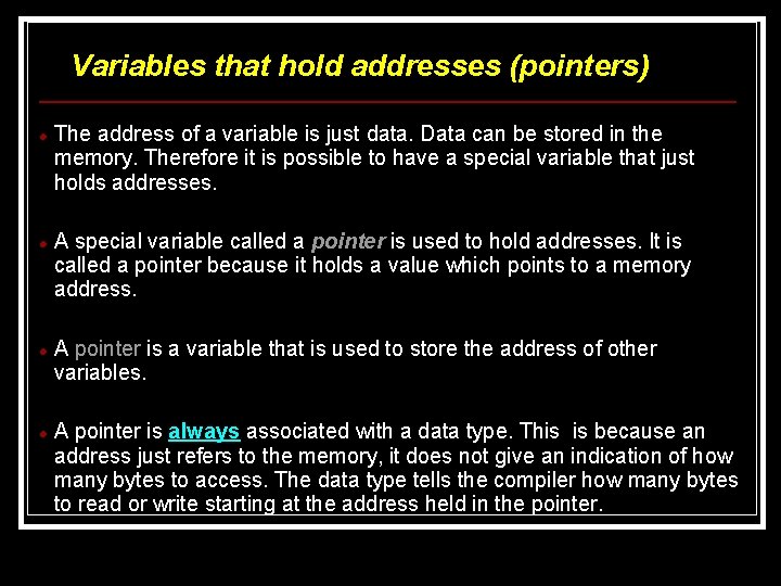 Variables that hold addresses (pointers) The address of a variable is just data. Data Variables that hold addresses (pointers) The address of a variable is just data. Data