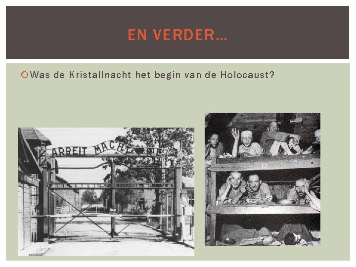 EN VERDER… Was de Kristallnacht het begin van de Holocaust? 
