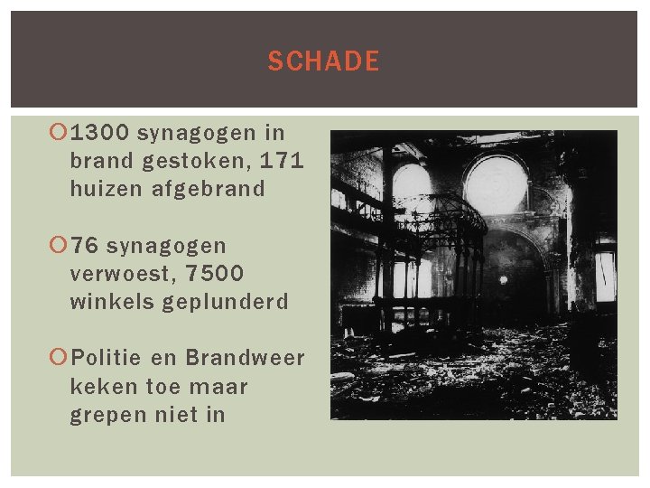 SCHADE 1300 synagogen in brand gestoken, 171 huizen afgebrand 76 synagogen verwoest, 7500 winkels