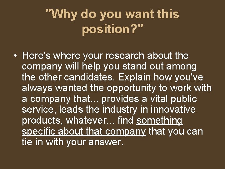"Why do you want this position? " • Here's where your research about the