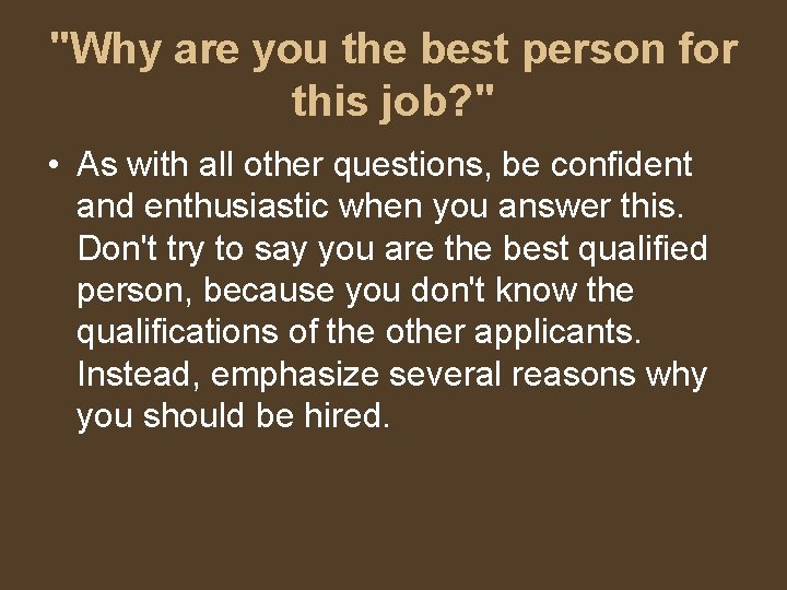 "Why are you the best person for this job? " • As with all