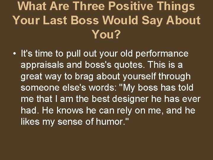 What Are Three Positive Things Your Last Boss Would Say About You? • It's