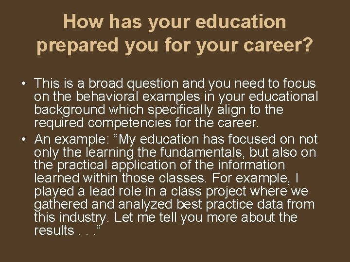 How has your education prepared you for your career? • This is a broad