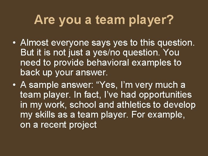 Are you a team player? • Almost everyone says yes to this question. But