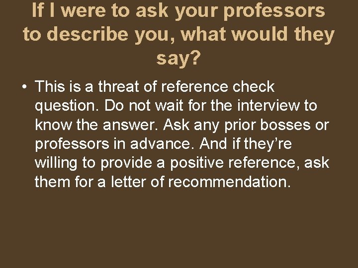 If I were to ask your professors to describe you, what would they say?