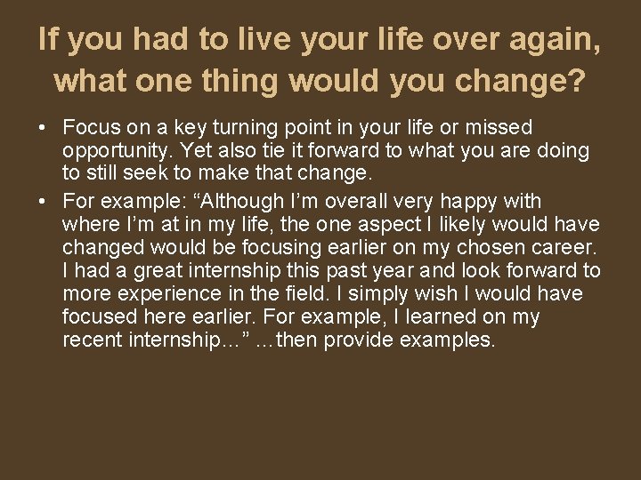 If you had to live your life over again, what one thing would you