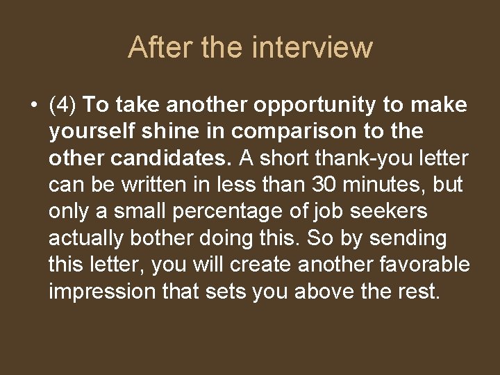 After the interview • (4) To take another opportunity to make yourself shine in