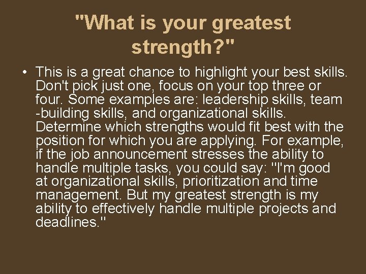 "What is your greatest strength? " • This is a great chance to highlight