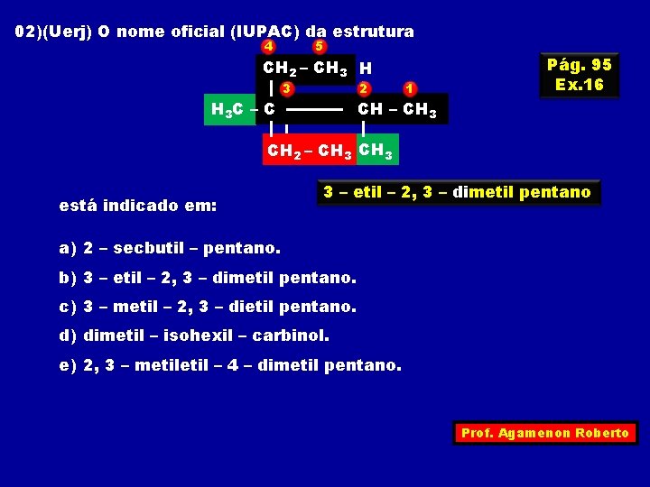 02)(Uerj) O nome oficial (IUPAC) da estrutura 4 5 CH CH 33 H CH