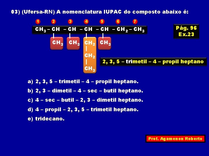 03) (Ufersa-RN) A nomenclatura IUPAC do composto abaixo é: 1 2 3 4 5