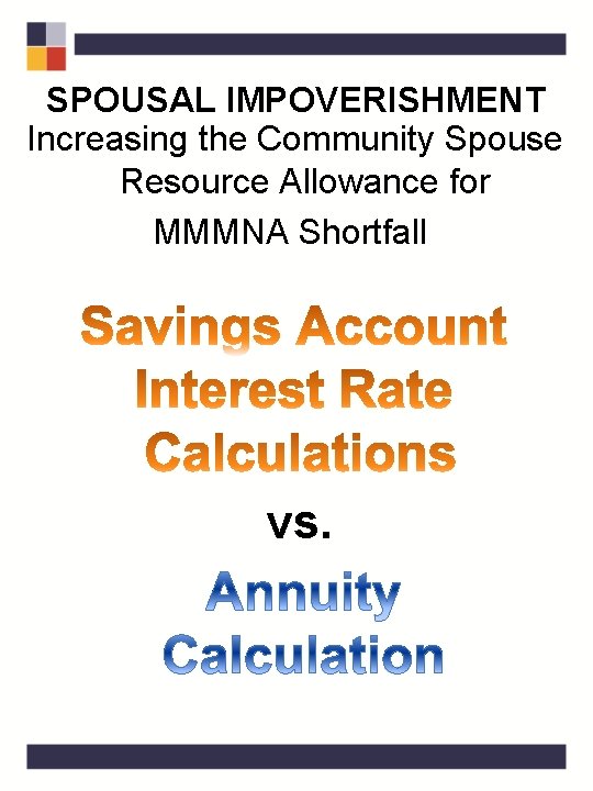 SPOUSAL IMPOVERISHMENT Increasing the Community Spouse Resource Allowance for MMMNA Shortfall vs. 