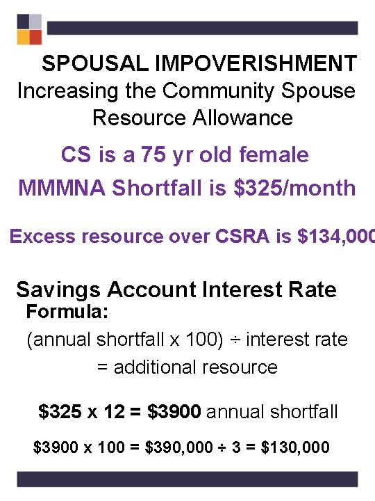 SPOUSAL IMPOVERISHMENT Increasing the Community Spouse Resource Allowance CS is a 75 yr old