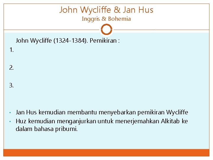 John Wycliffe & Jan Hus Inggris & Bohemia John Wycliffe (1324 -1384). Pemikiran :