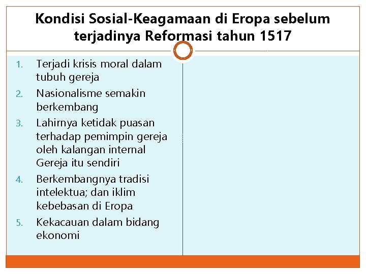 Kondisi Sosial-Keagamaan di Eropa sebelum terjadinya Reformasi tahun 1517 1. 2. 3. 4. 5.