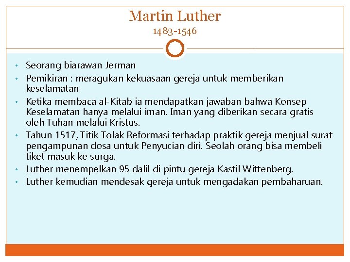 Martin Luther 1483 -1546 • Seorang biarawan Jerman • Pemikiran : meragukan kekuasaan gereja